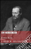 Ein Werdender - Erster Band. E-book. Formato EPUB ebook di Fjodor Michailowitsch Dostojewski