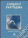 L'Angelo Fantasma (Demon Wings Vol. 1). E-book. Formato EPUB ebook di Matteo Tonti