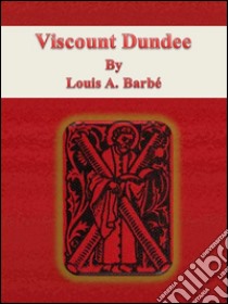 Viscount Dundee. E-book. Formato Mobipocket ebook di Louis A. Barbé