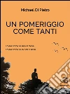 Un pomeriggio come tanti. E-book. Formato EPUB ebook di Michael Di Pietro