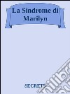 La sindrome di Marylin. E-book. Formato EPUB ebook di Secrets