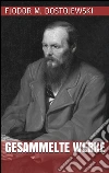 Fjodor Michailowitsch Dostojewski - Gesammelte Werke. E-book. Formato EPUB ebook di Fjodor Michailowitsch Dostojewski