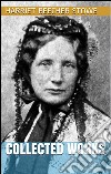 Harriet Beecher Stowe - Collected Works. E-book. Formato Mobipocket ebook