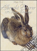 Albrecht Durer:180 Master Drawings. E-book. Formato EPUB ebook