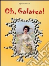 Oh, Galatea!. E-book. Formato EPUB ebook di Ippolita Avanzini
