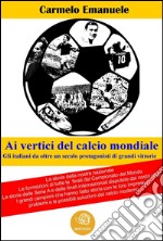 Ai vertici del calcio mondiale. E-book. Formato PDF