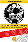 Ai vertici del calcio mondiale. E-book. Formato PDF ebook