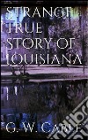 Strange true stories of Louisiana. E-book. Formato EPUB ebook