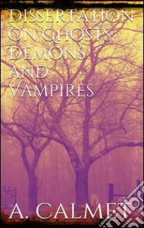 Dissertation on ghosts, demons and vampires. E-book. Formato Mobipocket ebook di Augustin Calmet