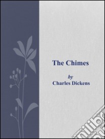 The chimes. E-book. Formato Mobipocket ebook di Charles Dickens