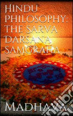 Hindu philosophy: the sarva darsana samgraha. E-book. Formato EPUB