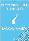 Découvres l'Italie en 10 Pilules - Lac de Garde. E-book. Formato EPUB ebook