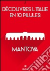 Découvres l'Italie en 10 Pilules - Mantova. E-book. Formato EPUB ebook