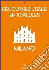 Découvres l'Italie en 10 Pilules - Milano. E-book. Formato EPUB ebook