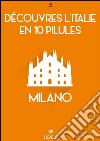 Découvres l'Italie en 10 Pilules - Milano. E-book. Formato Mobipocket ebook