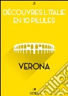 Découvres l'Italie en 10 Pilules - Verona. E-book. Formato EPUB ebook