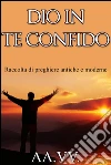 Dio in te confido. E-book. Formato Mobipocket ebook di AA. VV.
