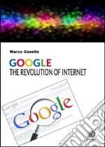 Google - The revolution of Internet. E-book. Formato Mobipocket ebook