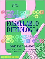 Formulario di dietologia - Come fare diagnosi - Con esercizi all'interno - Per corsi di laurea in Farmacia e Medicina. E-book. Formato PDF ebook