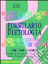 Formulario di dietologia - Come fare diagnosi - Con esercizi all'interno - Per corsi di laurea in Farmacia e Medicina. E-book. Formato PDF ebook