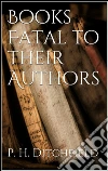 Books fatal to their authors. E-book. Formato EPUB ebook di P. H. Ditchfield