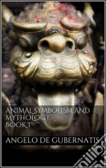 Animal symbolism and mythology. Book I. E-book. Formato Mobipocket ebook di Angelo De Gubernatis