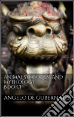 Animal symbolism and mythology. Book I. E-book. Formato EPUB ebook