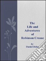 The  Life and Adventures  of  Robinson Crusoe. E-book. Formato EPUB ebook