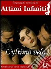 ATTIMI INFINITI n.6 - L'ultimo velo. E-book. Formato EPUB ebook di Ashara Amati