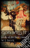 God wills it!. E-book. Formato EPUB ebook di William Stearns Davis