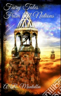 Fairy tales from all nations. E-book. Formato Mobipocket ebook di Anthony R. Montalba