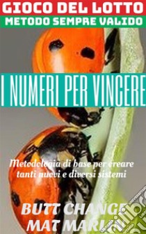 Gioco del lotto: I Numeri per Vincere. E-book. Formato Mobipocket ebook di Butt Change