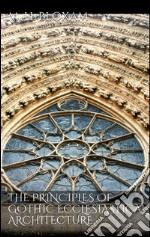 The principles of gothic ecclesiastical architecture. E-book. Formato EPUB ebook