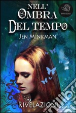 Nell'ombra Del Tempo: Rivelazioni. E-book. Formato EPUB ebook