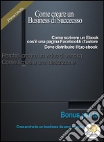 Come creare un business di successo. E-book. Formato PDF ebook