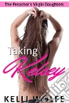 Taking Kelsey (Preacher's Virgin Daughters #1). E-book. Formato EPUB ebook