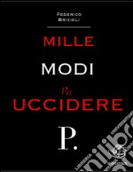 Mille modi per uccidere P.. E-book. Formato EPUB ebook