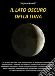 Il Lato Oscuro della Luna. E-book. Formato PDF ebook di Stefano Nasetti