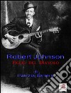 Robert Johnson, figlio del Diavolo. E-book. Formato EPUB ebook