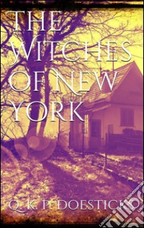 The witches of New York. E-book. Formato EPUB ebook di Q. K. Philander Doesticks