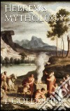 Hebrews mythology. E-book. Formato EPUB ebook di Ignaz Goldziher