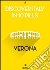 Discover Italy in 10 Pills - Verona. E-book. Formato EPUB ebook