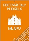 Discover Italy in 10 Pills - Milan. E-book. Formato EPUB ebook