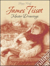 James Tissot: Master Drawings . E-book. Formato EPUB ebook di Blagoy Kiroff