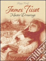 James Tissot: Master Drawings . E-book. Formato EPUB ebook