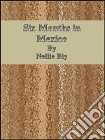 Six months in Mexico. E-book. Formato Mobipocket ebook