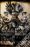 The handbook to english heraldry. E-book. Formato Mobipocket ebook