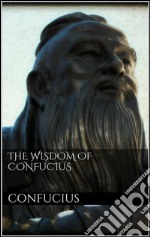 The Wisdom of Confucius. E-book. Formato EPUB