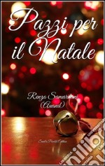 Pazzi per il Natale. E-book. Formato EPUB ebook