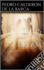 Life is a dream. E-book. Formato EPUB ebook